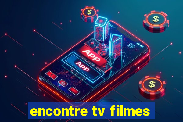 encontre tv filmes